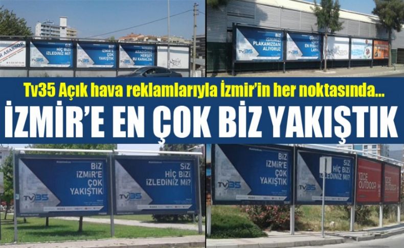 TV35 açık hava reklamlarımızla İzmir’in her noktasında...