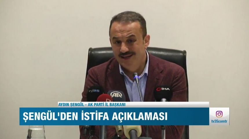 AK Parti İzmir İl Başkanı Aydın Şengül'den istifa açıklaması