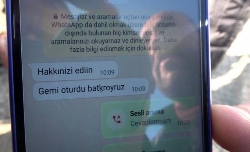 Kayıp mürettebatın son mesajı ''Hakkınızı helal edin, batıyoruz'' oldu