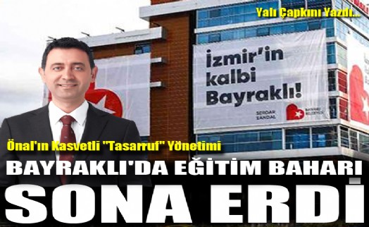 Başkan Önal'ın kasvetli 'tasarruf' yönetimi: Bayraklı'da eğitim baharı sona erdi