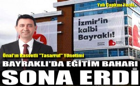 Başkan Önal'ın kasvetli 'tasarruf' yönetimi: Bayraklı'da eğitim baharı sona erdi