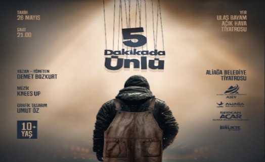 Aliağa’da ilk perde: ‘5 Dakikada Ünlü’ seyirciyle buluşuyor
