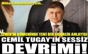 İzmir'in dümeninde yeni bir liderlik anlayışı: Cemil Tugay'ın sessiz devrimi