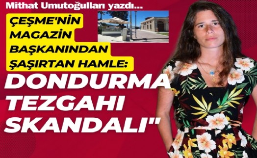 Çeşme'nin magazin başkanından şaşırtan hamle: Dondurma tezgahı skandalı