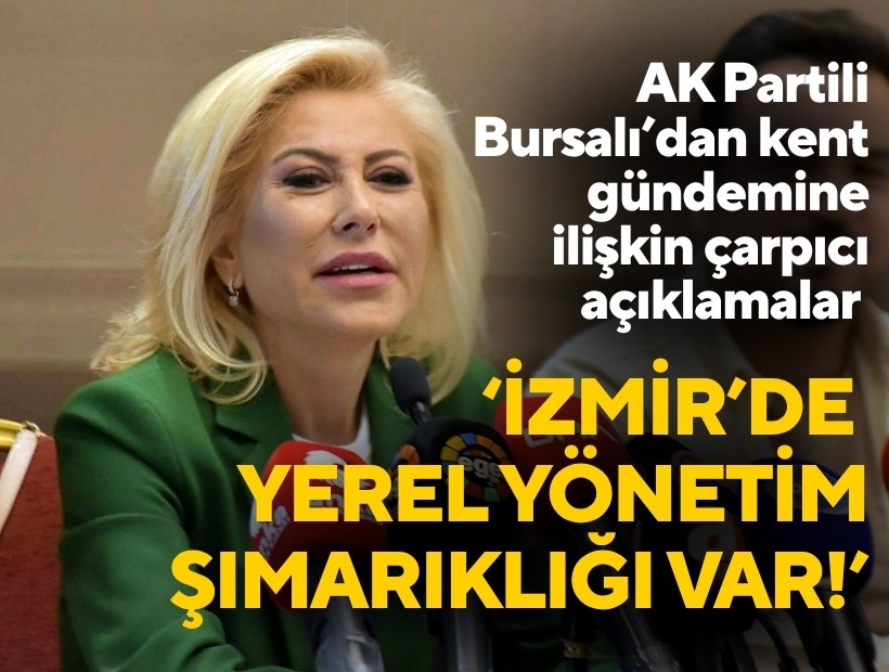 AK Parti’li Bursalı'dan kent gündemine ilişkin çarpıcı açıklamalar: 'İzmir'de yerel yönetim şımarıklığı var!'