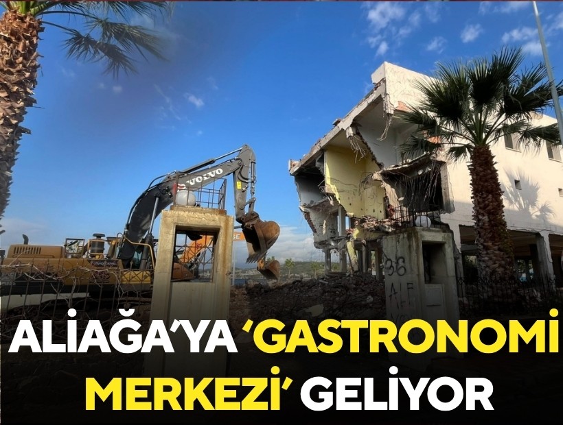 Aliağa’ya Geleneksel Mutfak Gastronomi Merkezi geliyor