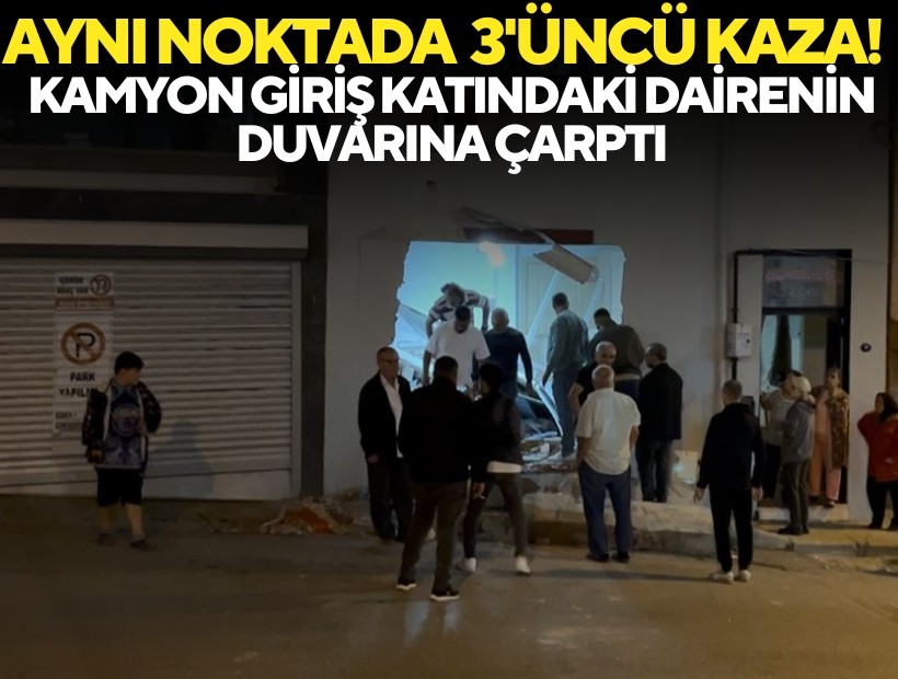 Aynı noktada 3. kaza! Kamyonla giriş katındaki dairenin duvarına çarptı.. O anlar kamerada