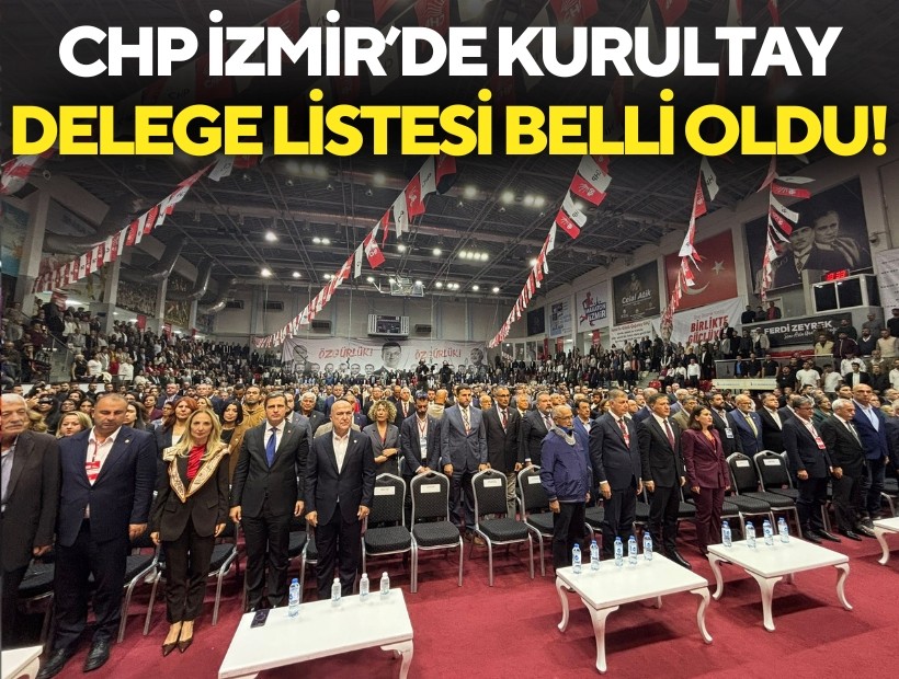 CHP İzmir’de kurultay delege listesi belli oldu!