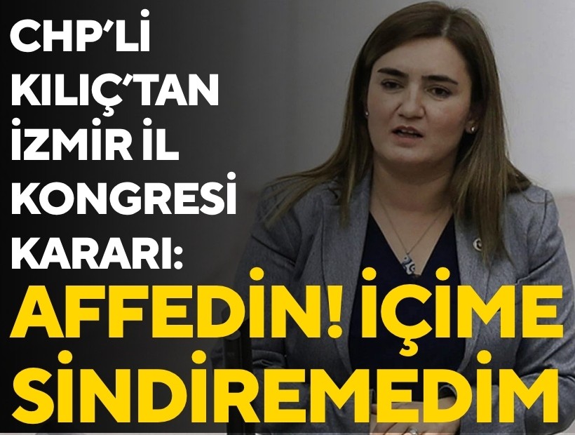 CHP'li Kılıç'tan İzmir il kongresi kararı: Affedin! Bu sürecin parçası olmayı içime sindiremedim
