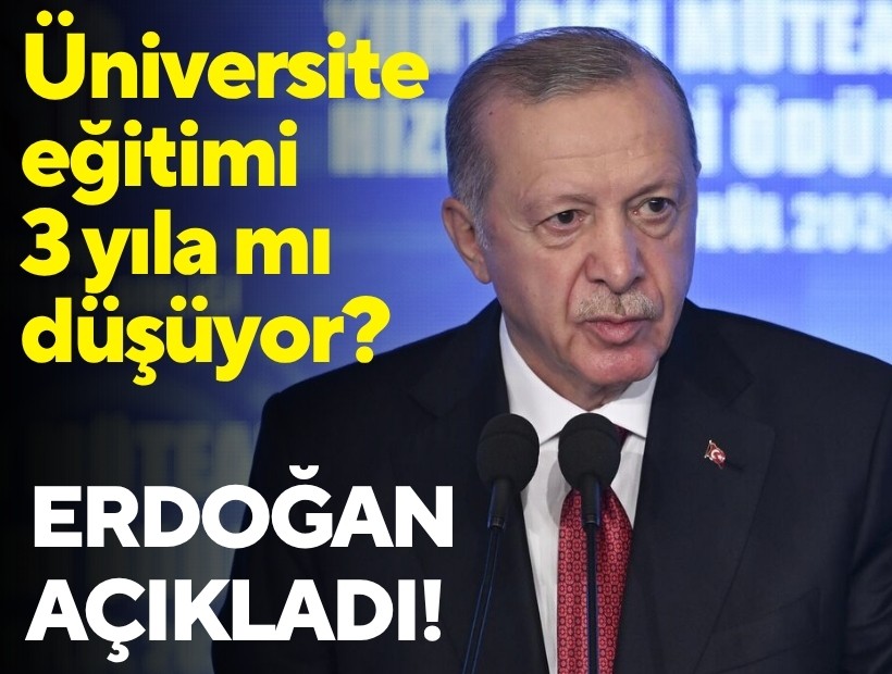 Erdoğan açıkladı: Üniversite eğitimi 3 yıla mı düşüyor?