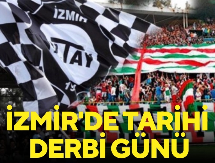 İzmir'de tarihi derbi günü