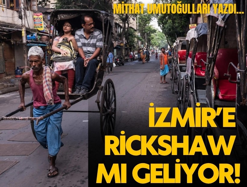 İzmir’e rickshaw mı geliyor?