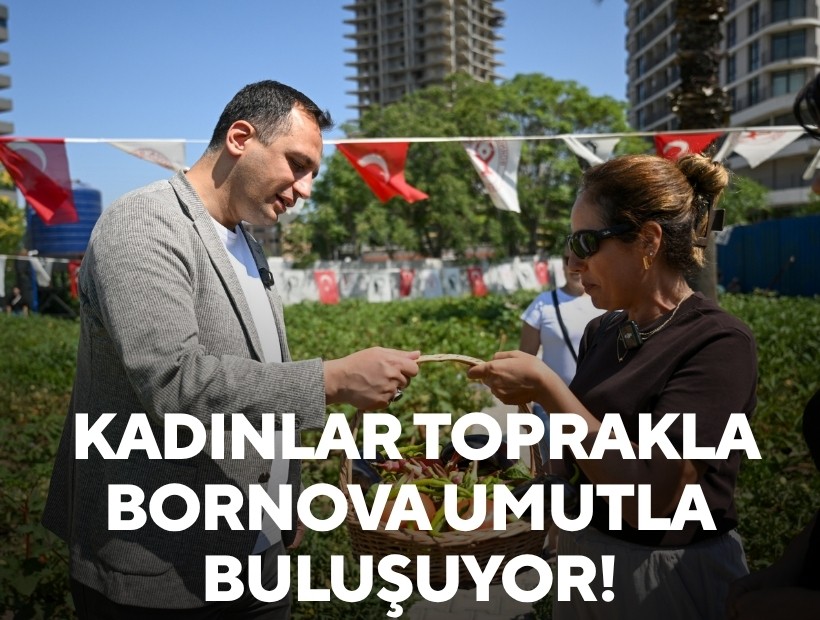 Kadınlar toprakla, Bornova umutla buluşuyor