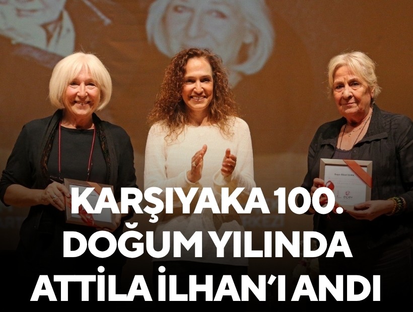 Karşıyaka, 100. doğum yılında Attil İlhan’ı andı