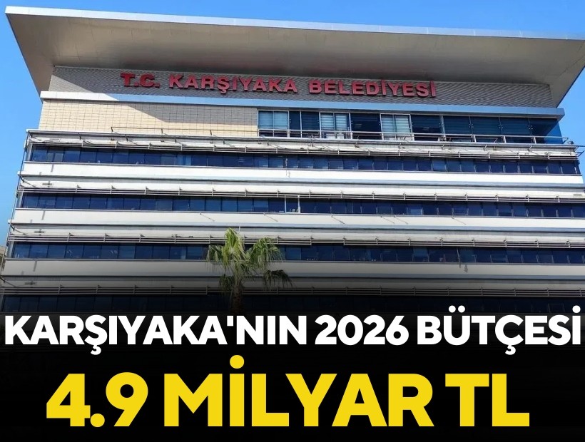 Karşıyaka'nın 2026 bütçesi 4.9 milyar TL