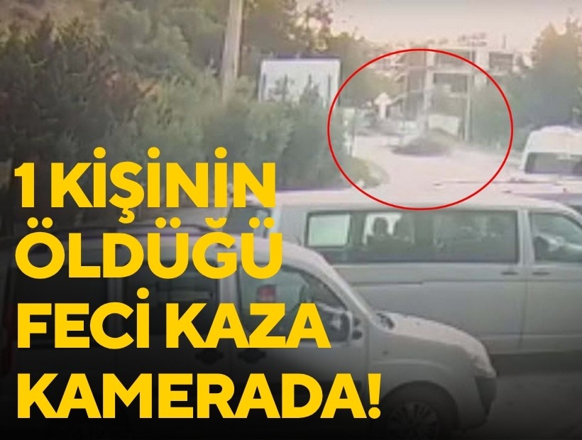 Kuşadası’nda 1 kişinin öldüğü kaza kamerada
