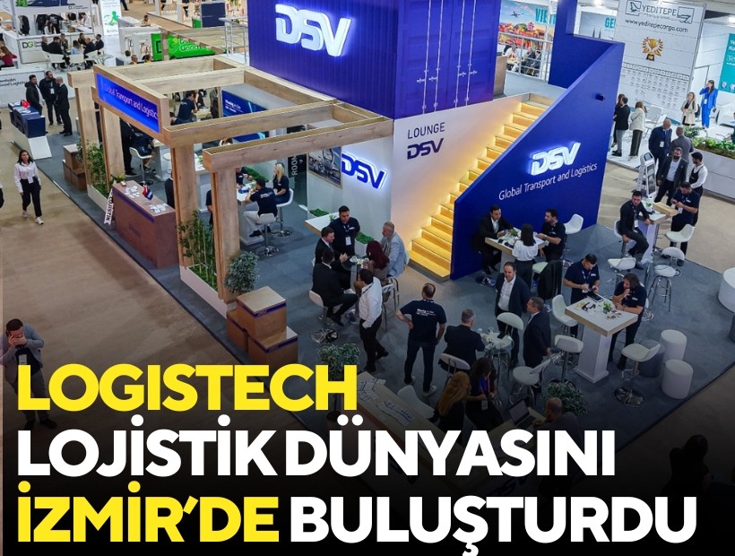 LOGISTECH lojistik dünyasını İzmir’de buluşturdu
