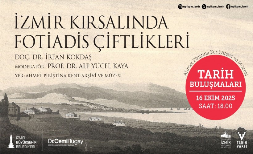 Tarih Buluşmaları, İzmir Kırsalında Fotiadis Çiftlikleri söyleşisiyle devam ediyor