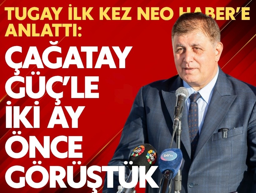 Tugay ilk kez NEO HABER’e anlattı: Çağatay Güç’le iki ay önce görüştük