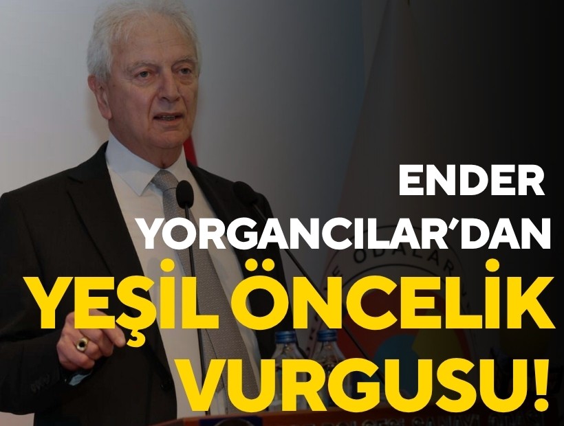 Yorgancılar: Yeşil dönüşüm önceliklerimizde ilk sıraya yerleşti