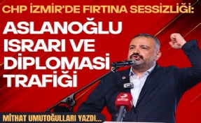 Mithat Umutoğulları yazdı... CHP İzmir'de fırtına sessizliği: Aslanoğlu ısrarı ve diplomasi trafiği