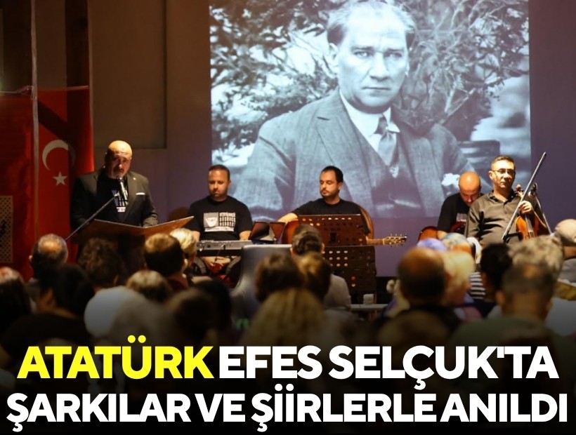 Atatürk, Efes Selçuk'ta şarkılar ve şiirlerle anıldı