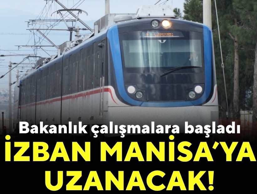 Bakanlık çalışmalara başladı: İZBAN Manisa'ya uzanacak!