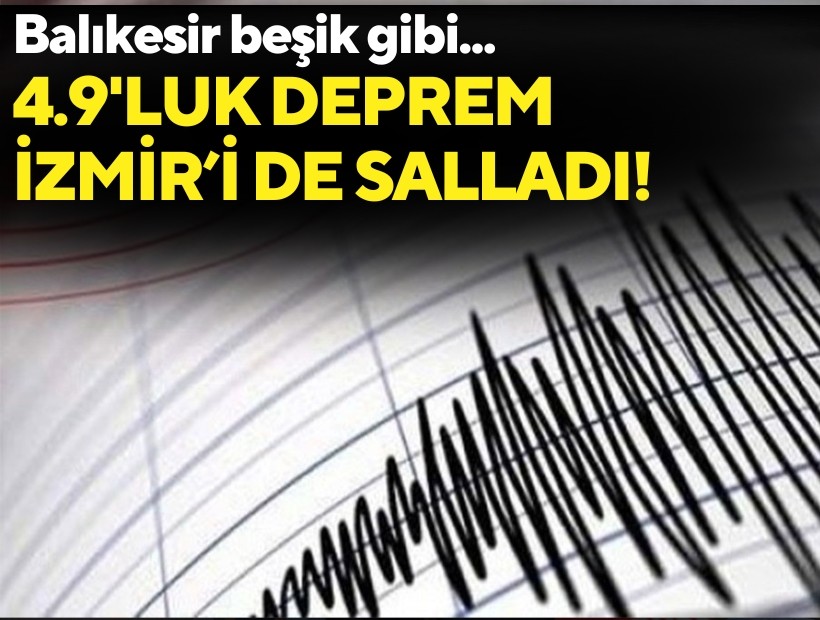 Balıkesir beşik gibi... 4.9'luk deprem İzmir'i de salladı!