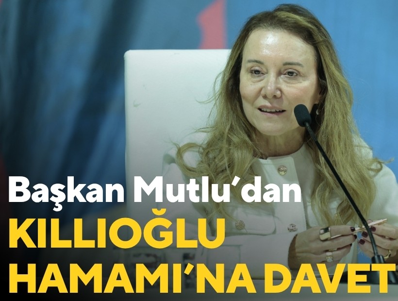 Başkan Mutlu’dan Kıllıoğlu Hamamı’na davet