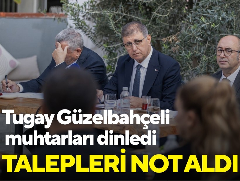 Başkan Tugay, Güzelbahçeli muhtarları dinledi