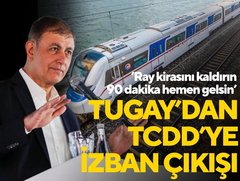 Başkan Tugay’dan TCDD’ye İZBAN çıkışı: 'Ray kirasını kaldırın, 90 dakika hemen gelsin'