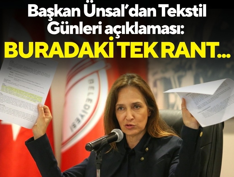 Başkan Ünsal’dan Tekstil Günleri açıklaması: Buradaki tek rant; Kent A.Ş. çalışanlarının maaşının ödenmesidir!