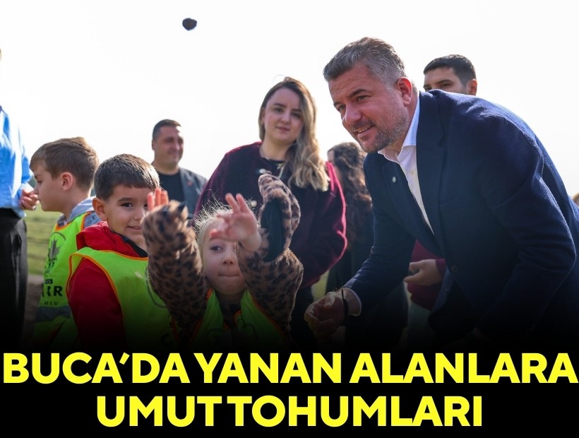 Buca'da yanan alanlara umut tohumları!