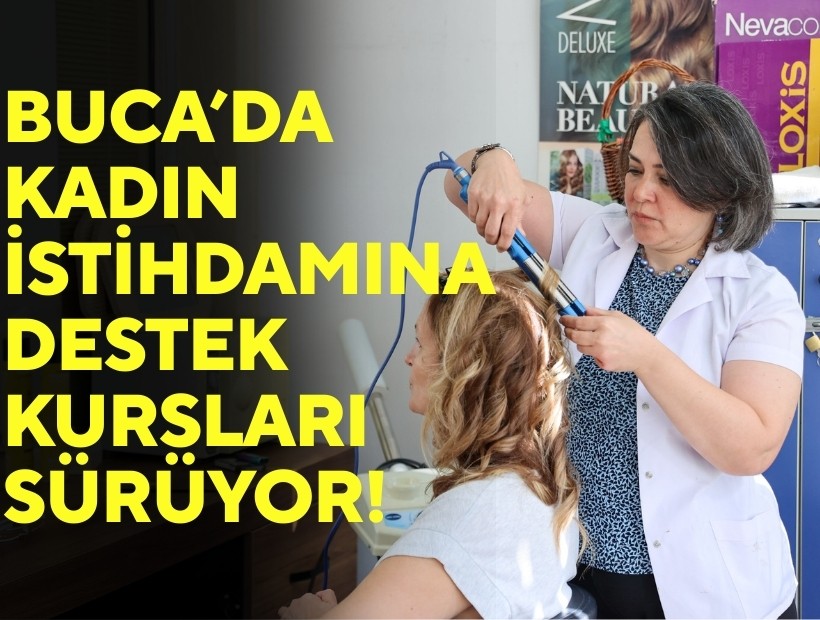 Buca’da kadın istihdamına destek kursları sürüyor!
