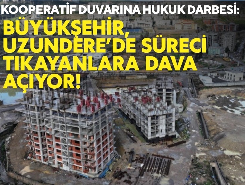 Büyükşehir harekete geçti: Kooperatif yöneticileri için hukuki işlem!