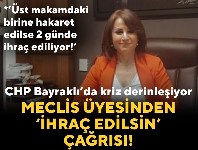 CHP Bayraklı’da kriz derinleşiyor: Meclis üyesinden ‘ihraç edilsin’ çağrısı!