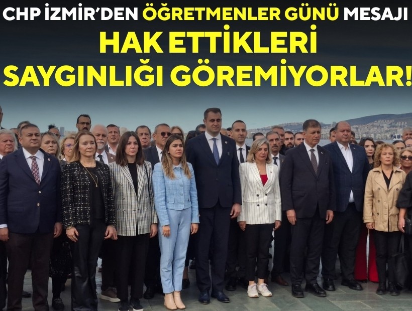 CHP İzmir’den Öğretmenler Günü mesajı: Hak ettikleri saygınlığı göremiyorlar!