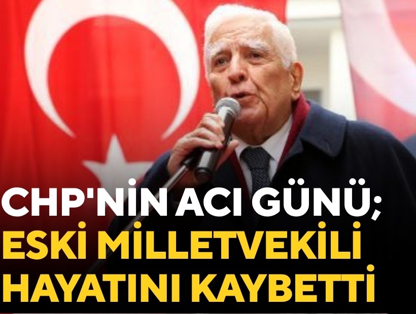 CHP'nin acı günü; Eski Milletvekili Bodur hayatını kaybetti