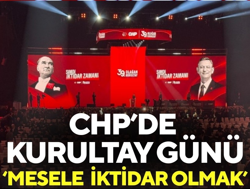 CHP’de kurultay günü.. Özgür Özel: 'Mesele her şeyden kurtulmak için iktidar olmak'