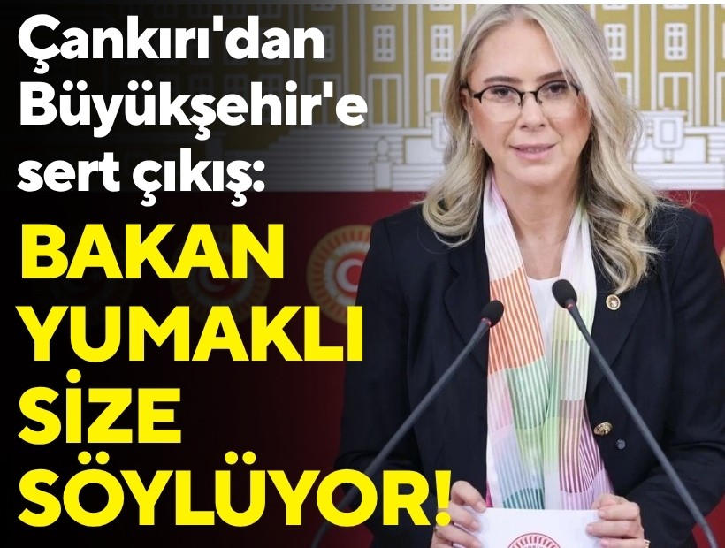 AK Partili Çankırı'dan Büyükşehir'e sert çıkış: Bakan Yumaklı size söylüyor!