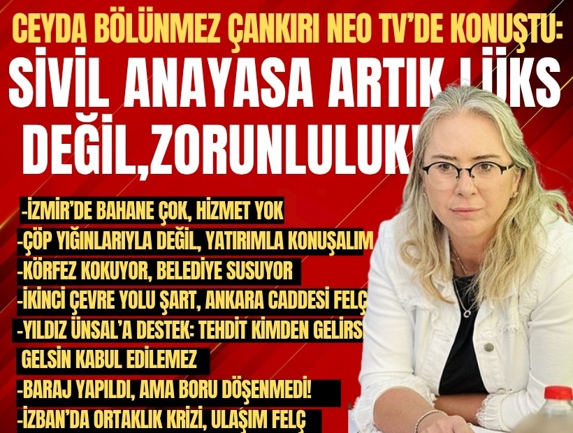 Ceyda Bölünmez Çankırı Neo TV’de konuştu: Anayasa değişmeli ama ilk dört madde kırmızı çizgidir