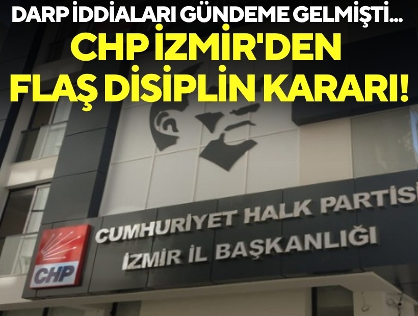 Darp iddiaları gündeme gelmişti... CHP İzmir'den flaş disiplin kararı!