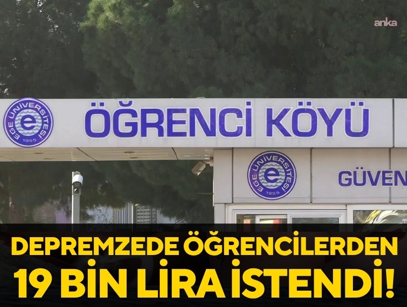 Depremzede öğrencilerden geriye dönük 19 bin lira istendi