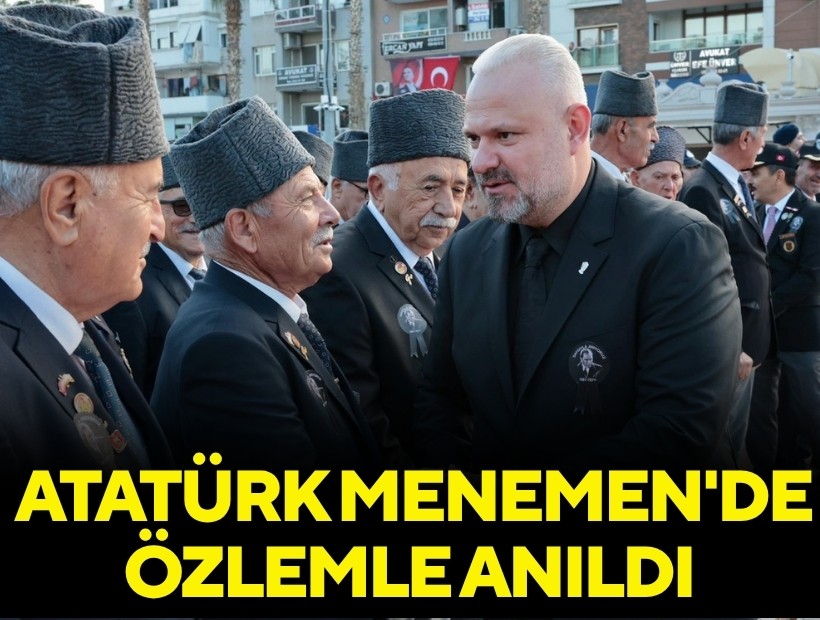 Gazi Mustafa Kemal Atatürk, Menemen'de özlemle anıldı
