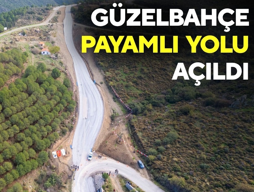 Güzelbahçe Payamlı Yolu açıldı