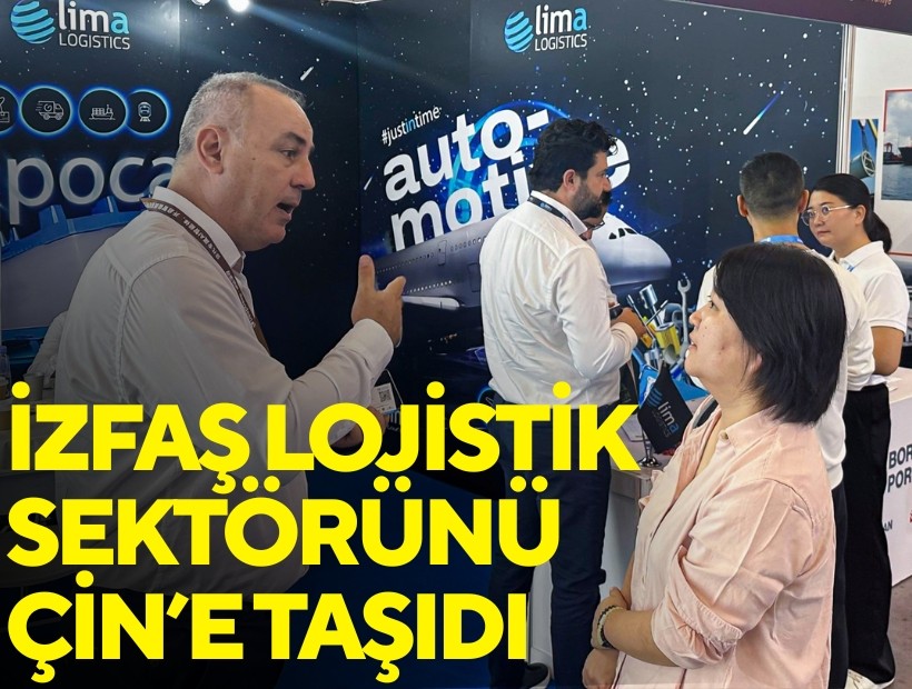 İZFAŞ lojistik sektörünü Çin’e taşıdı