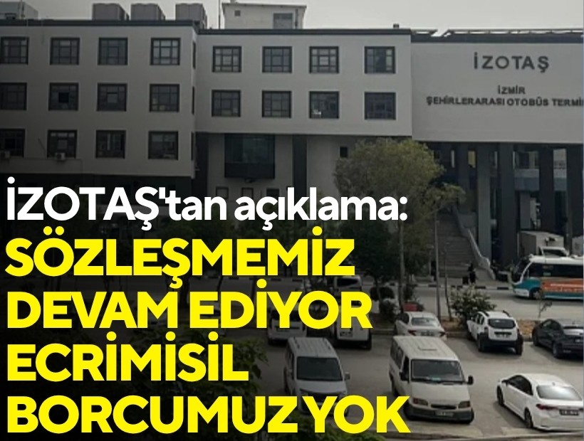 İZOTAŞ'tan açıklama: Sözleşmemiz devam ediyor, ecrimisil borcumuz yok