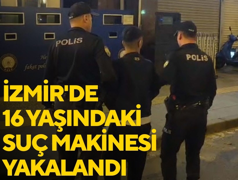 İzmir'de 16 yaşındaki firari suç makinesi yakalandı