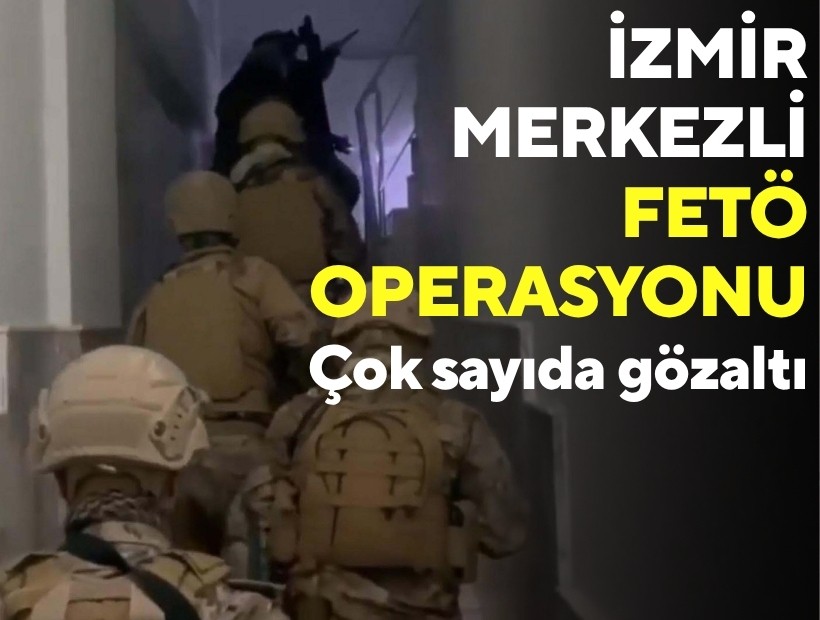İzmir merkezli FETÖ operasyonu: 18 gözaltı