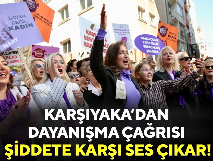 Karşıyaka’dan dayanışma çağrısı: Şiddete karşı ses çıkar!